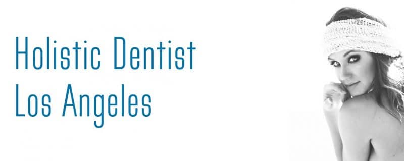 Dentiste holistique Los Angeles